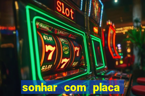 sonhar com placa de carro